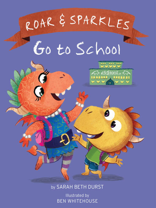 Title details for Roar and Sparkles Go to School by Sarah Beth Durst - Available